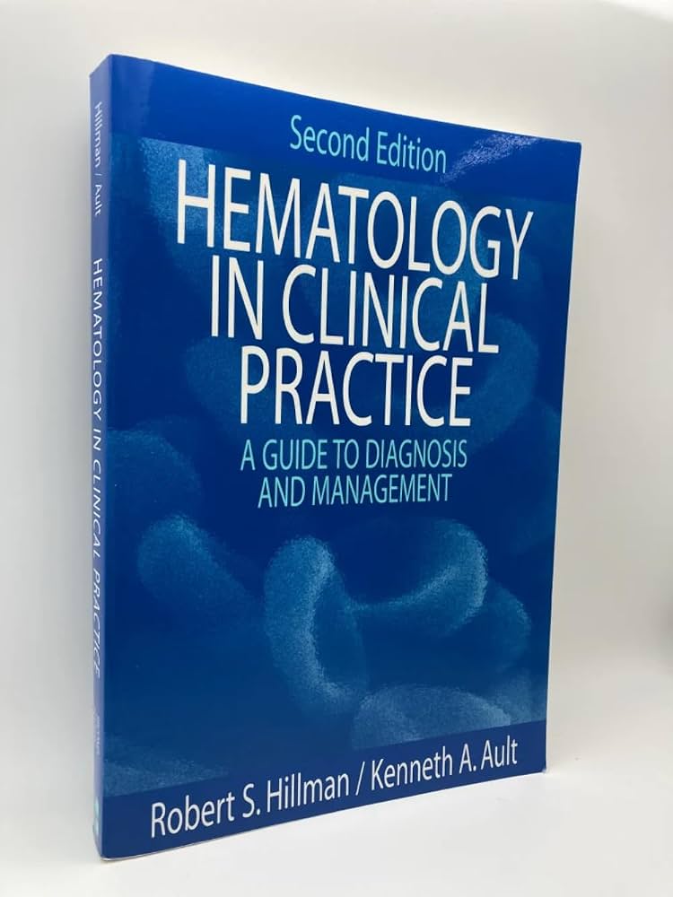 Hematology in Clinical Practice: Robert S. Hillman, Kenneth A